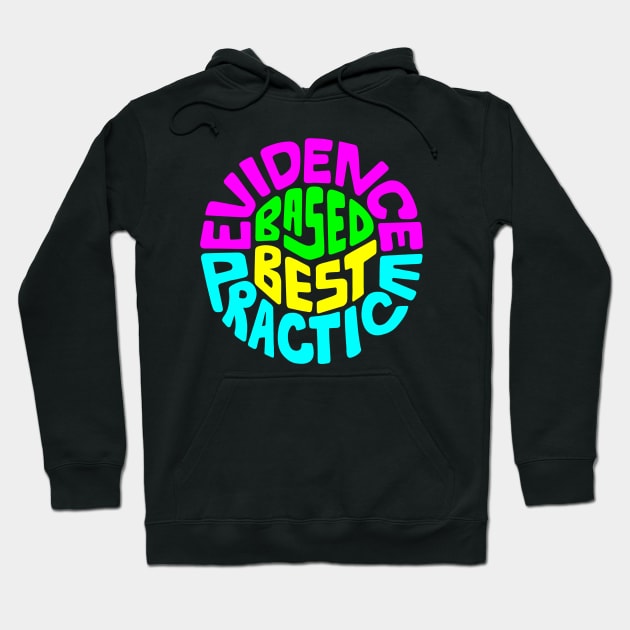 Evidence Based Best Practice Word Art Hoodie by Slightly Unhinged